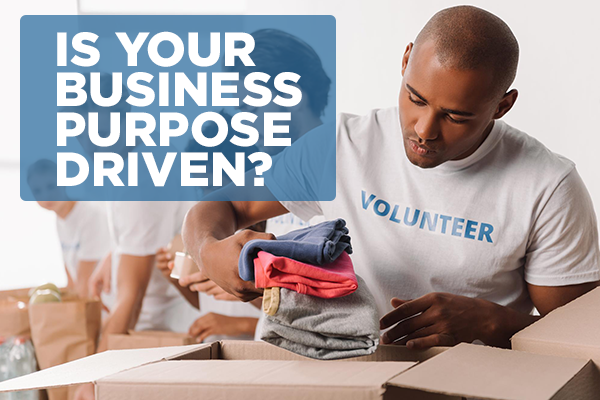 Is Your Business Purpose Driven?