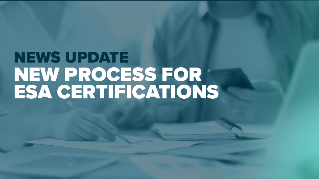 New Process for Renewing ESA Certifications