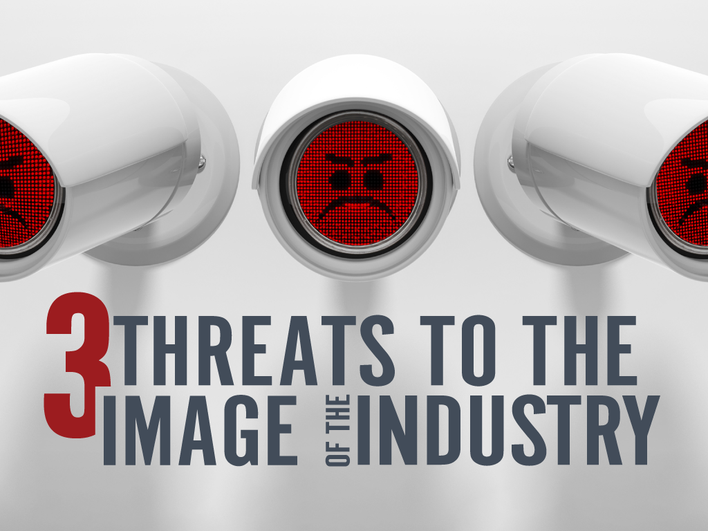 Three Threats to the Image of the Industry
