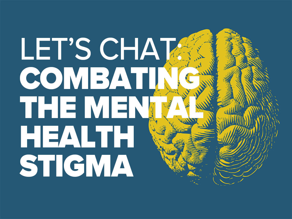Let’s Chat: Combating the Mental Health Stigma