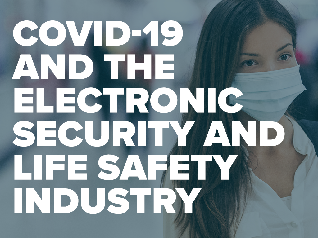 COVID-19 and the Electronic Security and Life Safety Industry