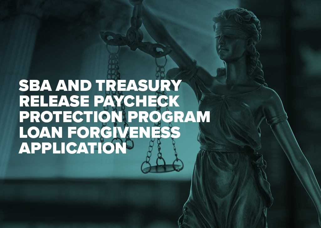 SBA and Treasury Release Paycheck Protection Program Loan Forgiveness Application
