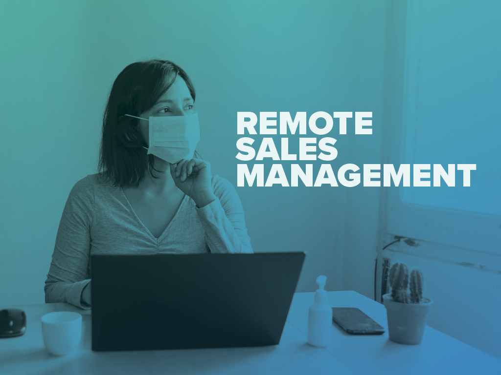 Remote Sales Management- Lessons Learned