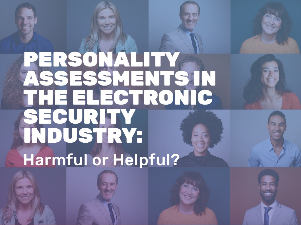 Personality Assessments in the Electronic Security Industry: Harmful or Helpful?