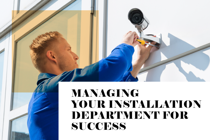 Managing Your Installation Department for Success