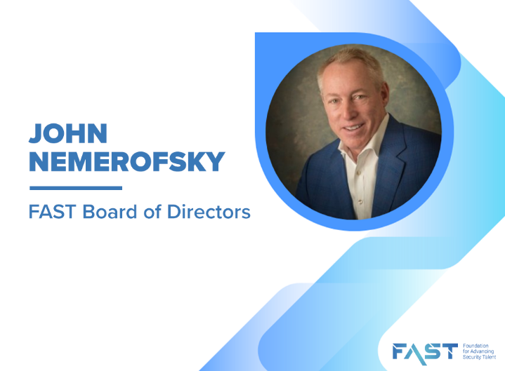 The Foundation for Advancing Security Technology (FAST) Welcomes John Nemerofsky of SAGE Integration to Its Board of Directors