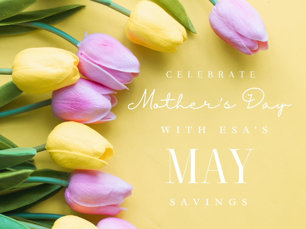 Celebrate Mother’s Day This May With ESA’s Savings
