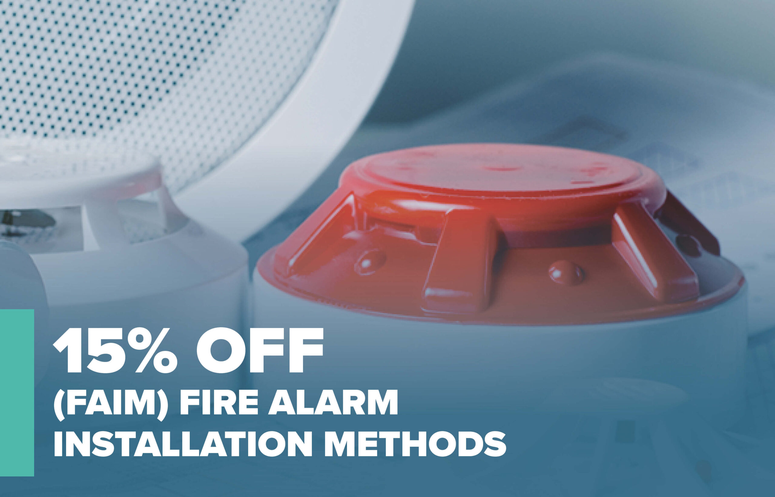 Save 15% on Fire Alarm Installation Methods through August
