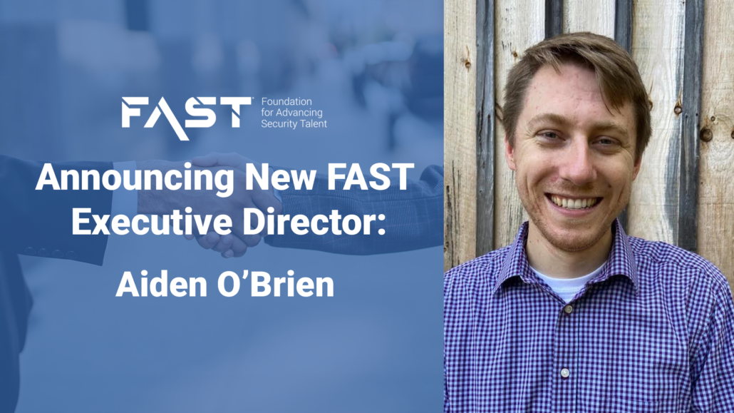 Foundation for Advancing Security Talent Welcomes Aiden O’Brien as FAST Executive Director