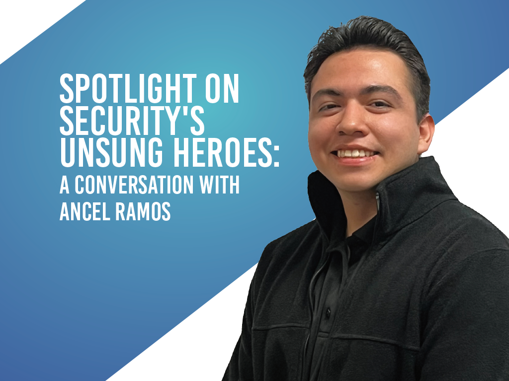 Spotlight on Security’s Unsung Heroes: A Conversation with Ancel Ramos