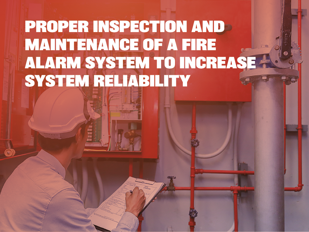 Proper Inspection & Maintenance of a Fire Alarm System to Increase System Reliability