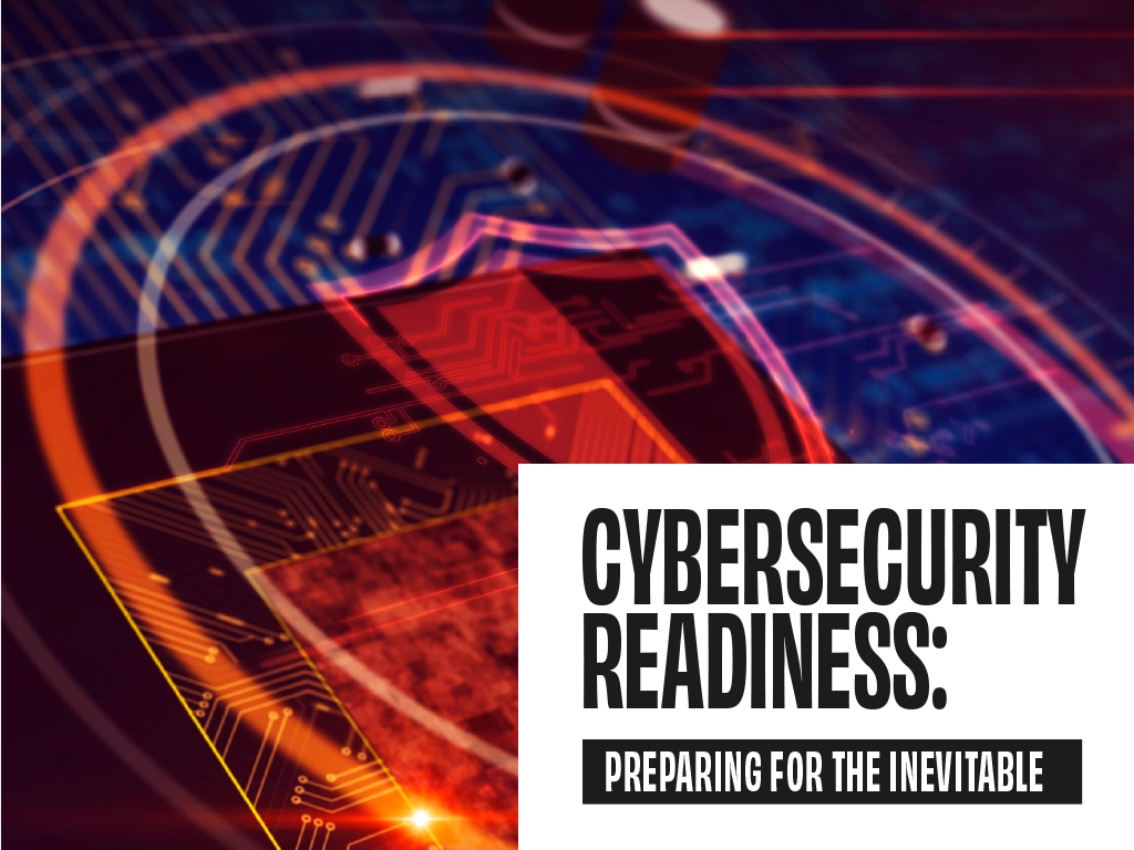 Cybersecurity Readiness: Preparing for the Inevitable