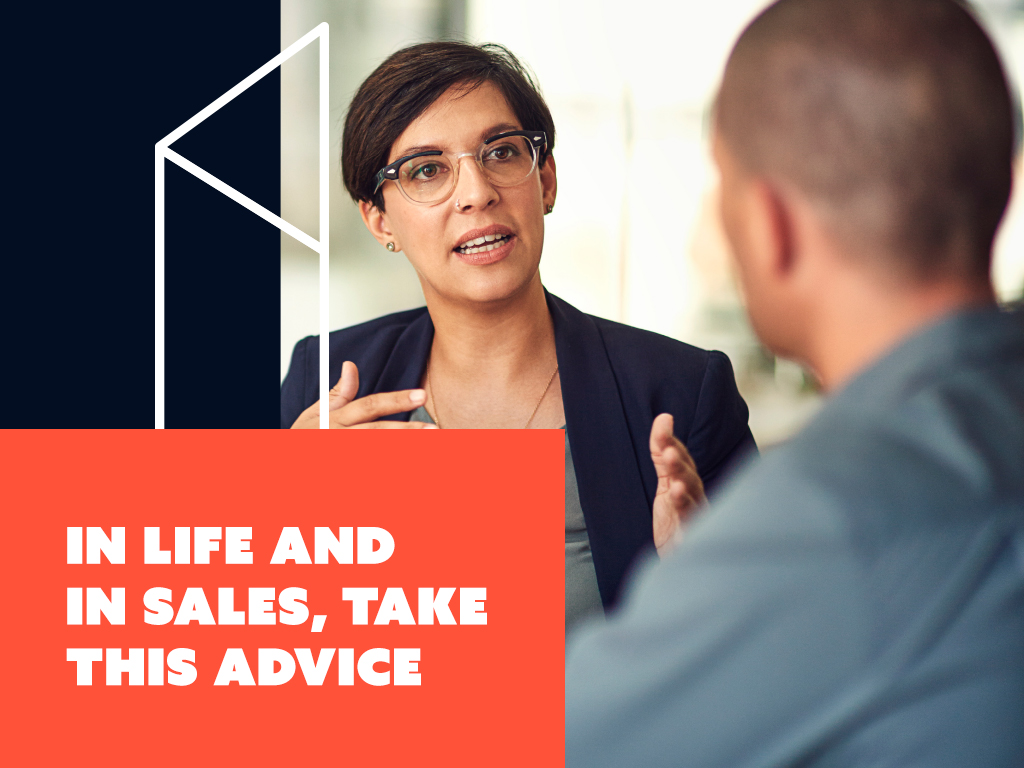 In Life and In Sales, Take This Advice